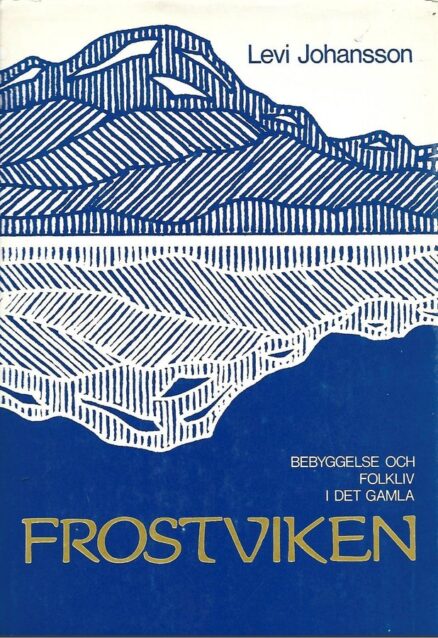 Bebyggelse och folkliv i det gamla Frostviken